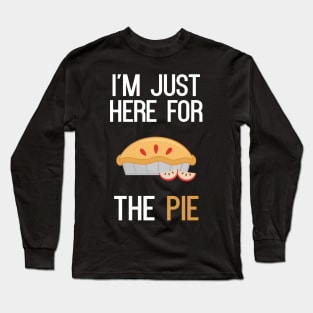 I'm Just Here For The Pie Long Sleeve T-Shirt